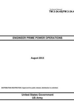 Cover of Technical Manual TM 3-34.45 (FM 3-34.480) Engineer Prime Power Operations August 2013