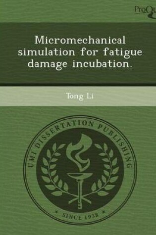 Cover of Micromechanical Simulation for Fatigue Damage Incubation