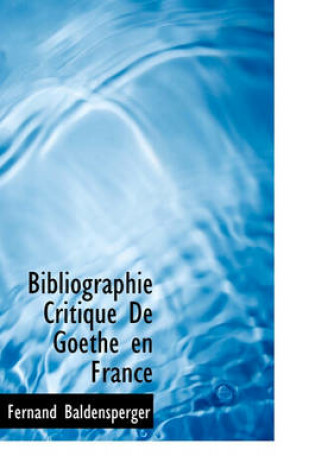 Cover of Bibliographie Critique de Goethe En France