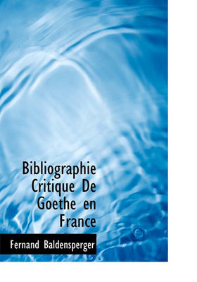 Book cover for Bibliographie Critique de Goethe En France