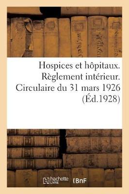 Book cover for Hospices Et Hopitaux. Reglement Interieur. Circulaire Du 31 Mars 1926