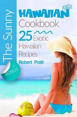 Book cover for The Sunny Hawaiian Cookbook 25 Exotic Hawaiian Recipes