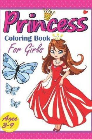 Cover of Princess Coloring Book for Girls Ages 3-9
