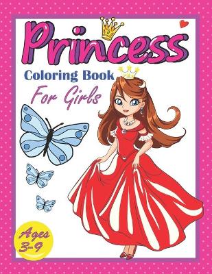 Book cover for Princess Coloring Book for Girls Ages 3-9