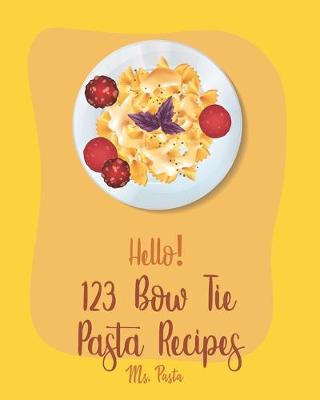 Book cover for Hello! 123 Bow Tie Pasta Recipes