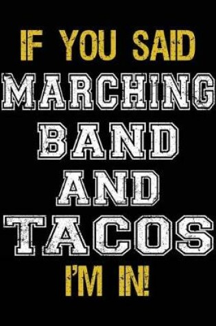 Cover of If You Said Marching Band And Tacos I'm In