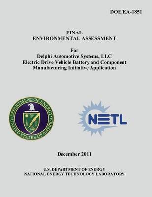 Book cover for Final Environmental Assessment for Delphi Automotive Systems, LLC Electric Drive Vehicle Battery and Component Manufacturing Initiative Application (DOE/EA-1851)