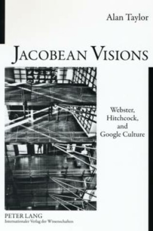 Cover of Jacobean Visions: Webster, Hitchcock, and Google Culture