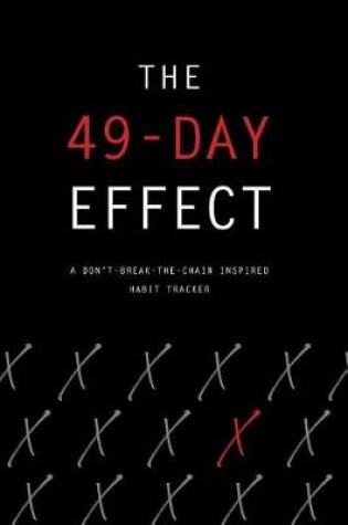 Cover of The 49-Day Effect A Don't-Break-the-Chain Inspired Habit Tracker