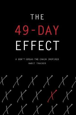 Book cover for The 49-Day Effect A Don't-Break-the-Chain Inspired Habit Tracker