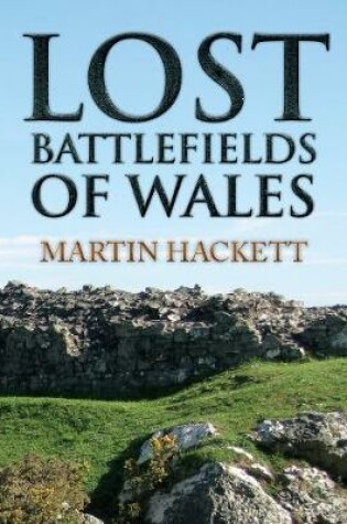 Cover of Lost Battlefields of Wales