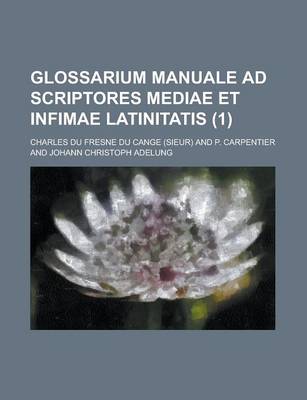 Book cover for Glossarium Manuale Ad Scriptores Mediae Et Infimae Latinitatis (1)