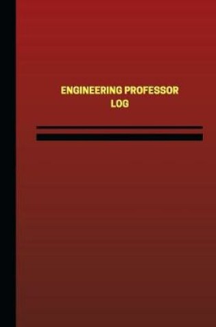 Cover of Engineering Professor Log (Logbook, Journal - 124 pages, 6 x 9 inches)