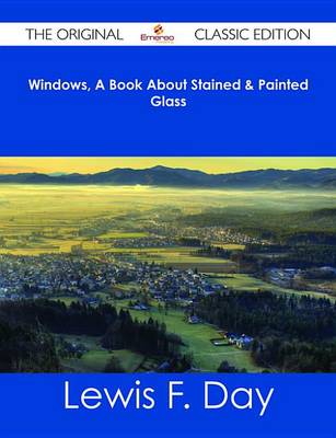 Book cover for Windows, a Book about Stained & Painted Glass - The Original Classic Edition