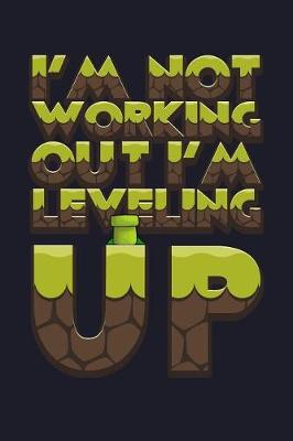 Book cover for I'm Not Working Out I'm Leveling Up