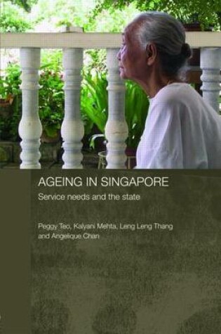 Cover of Ageing in Singapore: Service Needs and the State