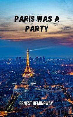 Book cover for Paris was a party