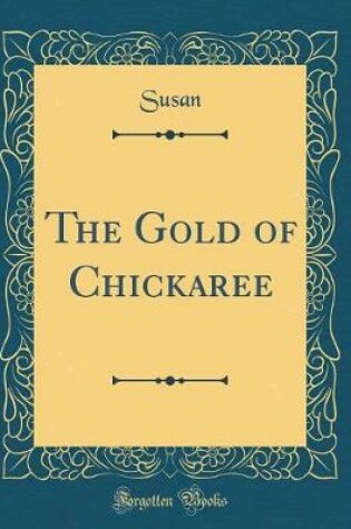 Cover of The Gold of Chickaree (Classic Reprint)