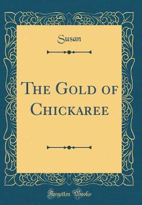 Book cover for The Gold of Chickaree (Classic Reprint)