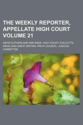 Cover of The Weekly Reporter, Appellate High Court Volume 21