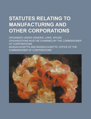 Book cover for Statutes Relating to Manufacturing and Other Corporations