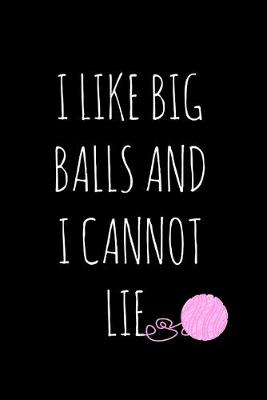 Book cover for I Like Big Balls And I Cannot Lie