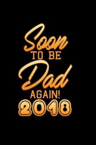Cover of Soon to be Dad Again! 2018