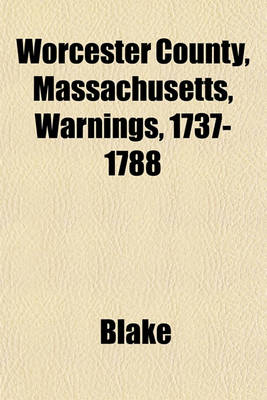 Book cover for Worcester County, Massachusetts, Warnings, 1737-1788