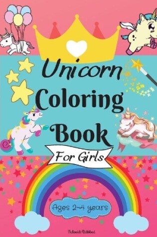 Cover of Unicorn Coloring Book for Girls ages 2-4 years