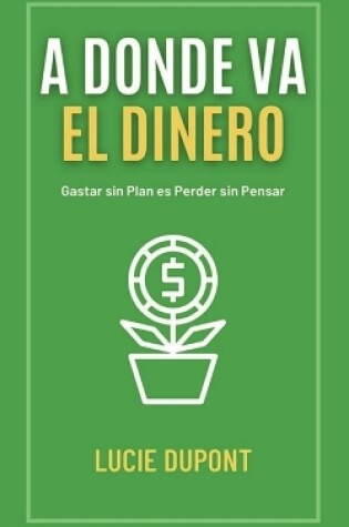 Cover of A Donde va el Dinero