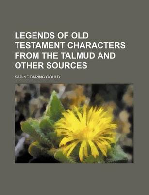 Book cover for Legends of Old Testament Characters from the Talmud and Other Sources (Volume 1)