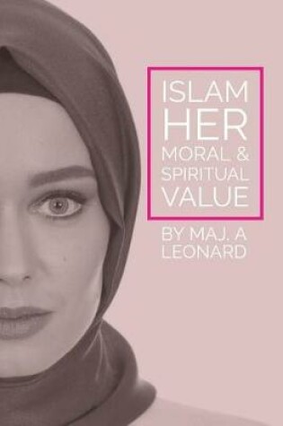 Cover of Islam, Her Moral and Spiritual Value