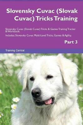 Book cover for Slovensky Cuvac (Slovak Cuvac) Tricks Training Slovensky Cuvac (Slovak Cuvac) Tricks & Games Training Tracker & Workbook. Includes