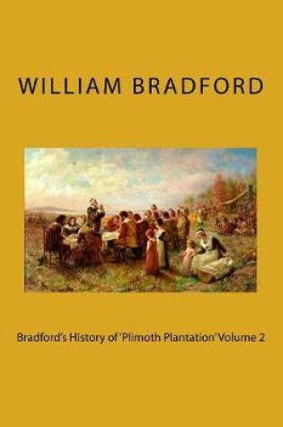 Cover of Bradford's History of 'plimoth Plantation' Volume 2