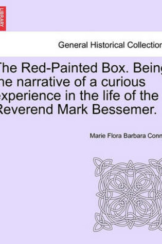 Cover of The Red-Painted Box. Being the Narrative of a Curious Experience in the Life of the Reverend Mark Bessemer.