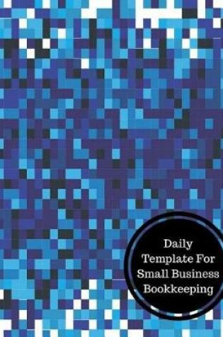 Cover of Daily Template for Small Business Bookkeeping