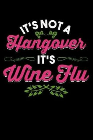 Cover of It's Not Hangover It's Wine Flu