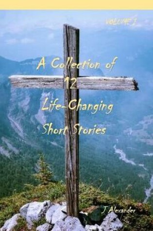 Cover of A Collection of 12 Life-Changing Short Stories