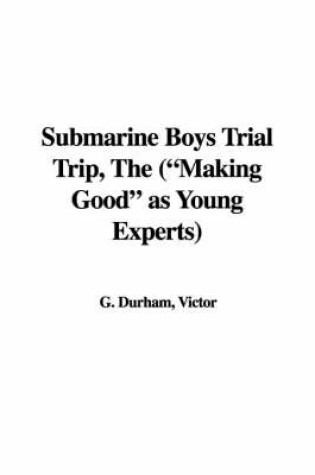 Cover of Submarine Boys Trial Trip, the ("Making Good" as Young Experts)