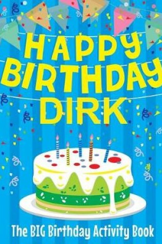 Cover of Happy Birthday Dirk - The Big Birthday Activity Book