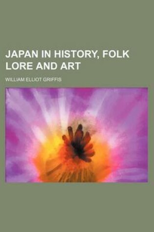 Cover of Japan in History, Folk Lore and Art