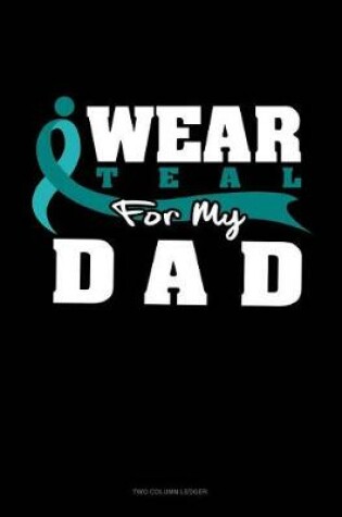 Cover of I Wear Teal for My Dad