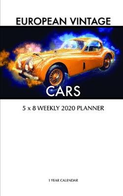 Book cover for European Vintage Cars 5 x 8 Weekly 2020 Planner