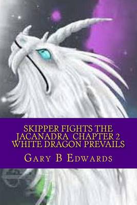 Book cover for Skipper Fights the Jacanadra Chapter 2 White Dragon Prevails