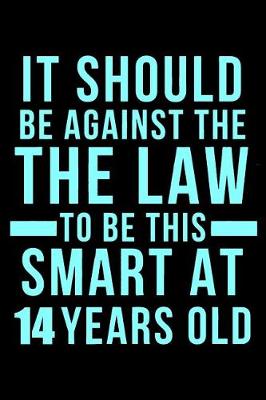 Book cover for 14th Birthday Against The Law To Be This Smart