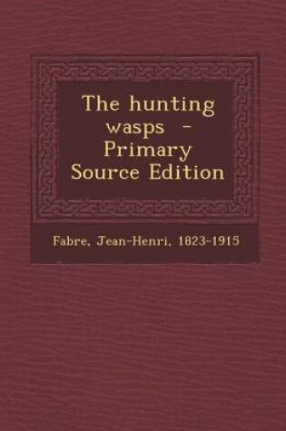 Cover of The Hunting Wasps - Primary Source Edition