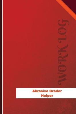 Book cover for Abrasive Grader Helper Work Log