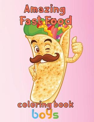 Book cover for Amazing Fast Food Coloring Book Boys