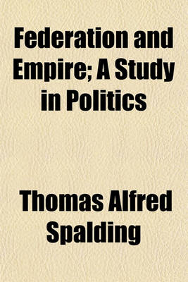 Book cover for Federation and Empire; A Study in Politics
