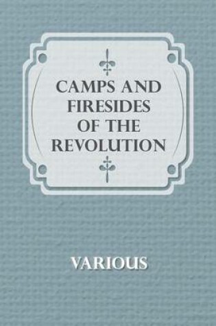 Cover of Camps And Firesides Of The Revolution